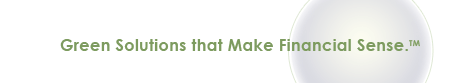 Green Solutions that Make Financial Sense.TM